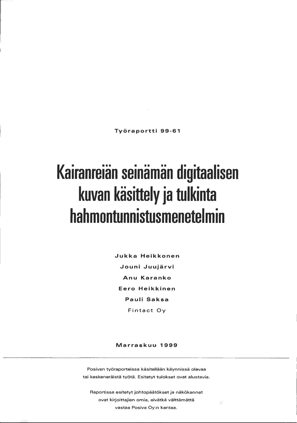 työraporteissa käsitellään käynnissä olevaa tai keskeneräistä työtä. Esitetyt tulokset ovat alustavia.