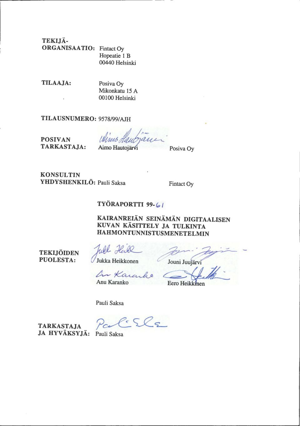 L~ Posiva Oy KONSULTIN YHDYSHENKILÖ: Pauli Saksa Fintact Oy TYÖRAPORTTI 99- ~ 1 KAIRANREIÄN SEINÄMÄN DIGITAALISEN