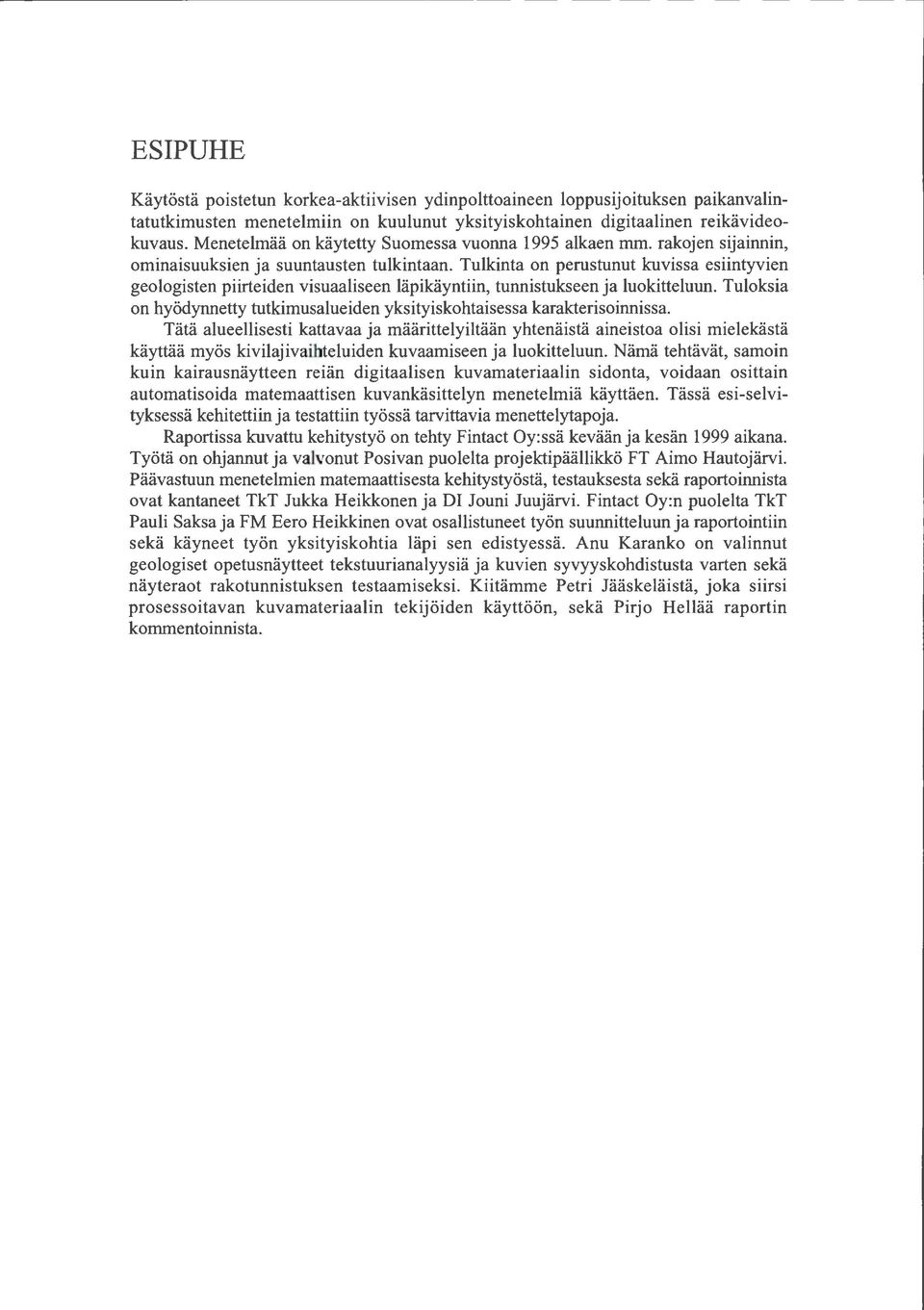 Tulkinta on perustunut kuvissa esiintyvien geologisten piirteiden visuaaliseen läpikäyntiin, tunnistukseen ja luokitteluun.