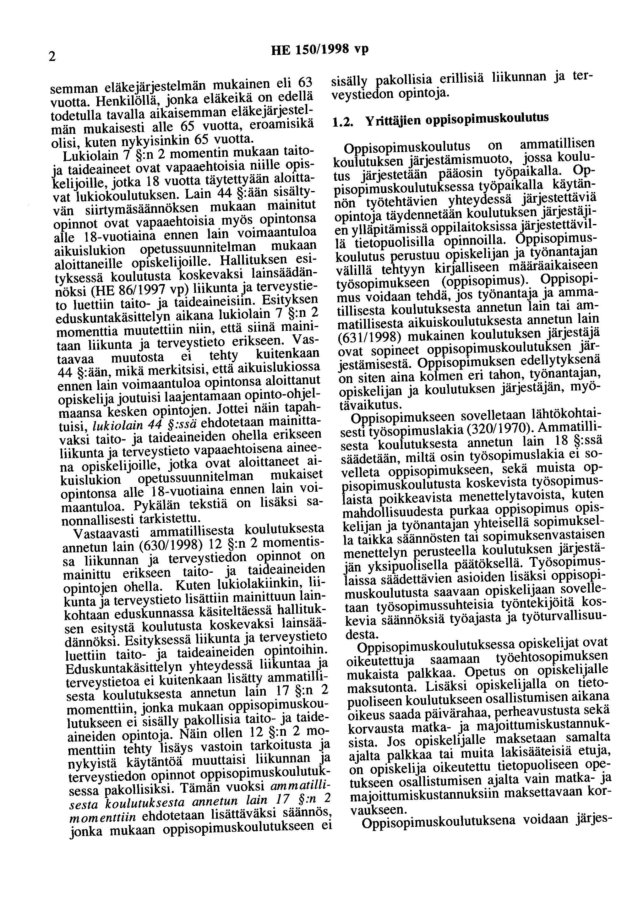 2 HE 150/1998 vp semman eläkejärjestelmän mukainen eli 63 vuotta.