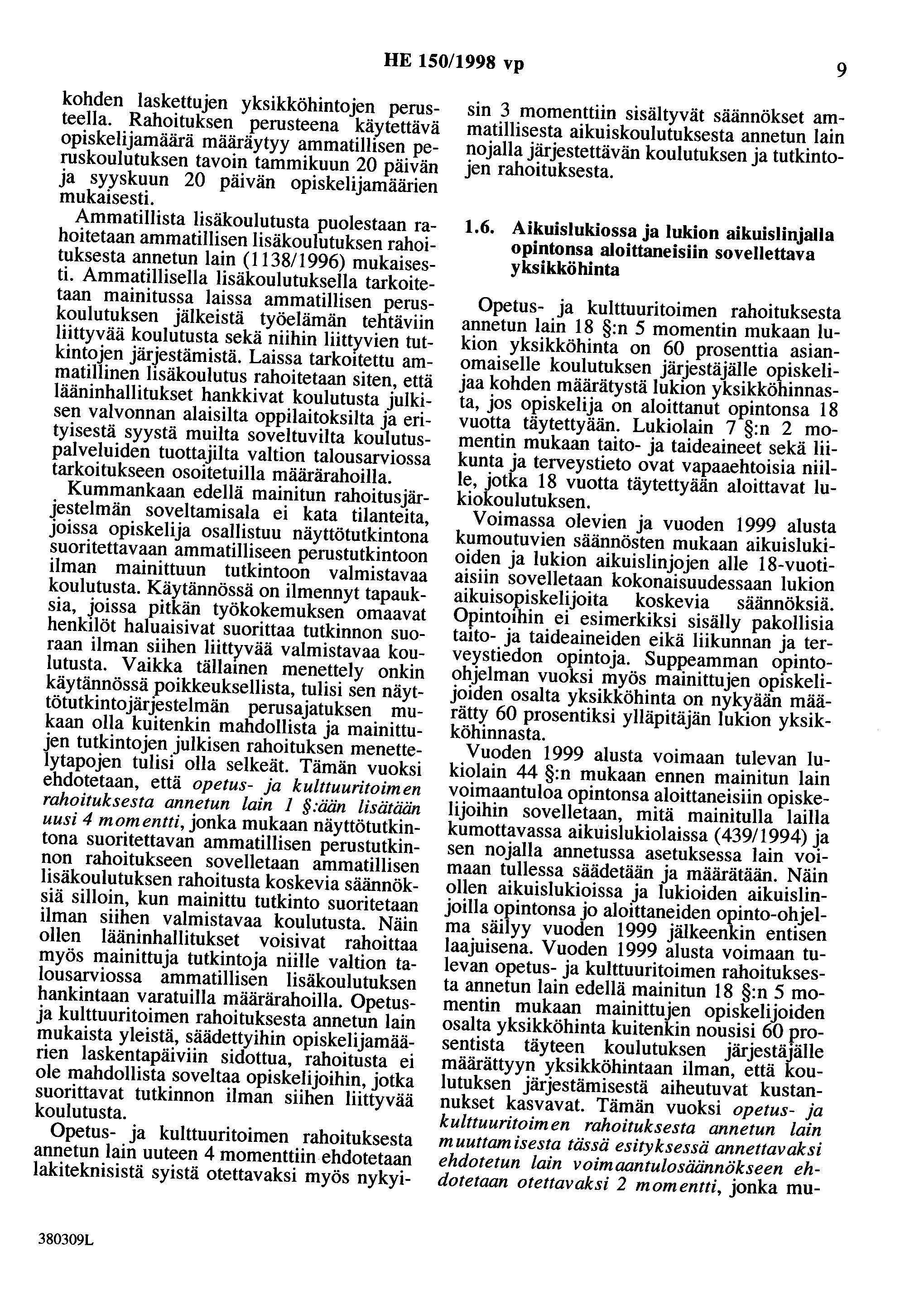 HE 150/1998 vp 9 kohden laskettujen yksikköhintojen perusteella.