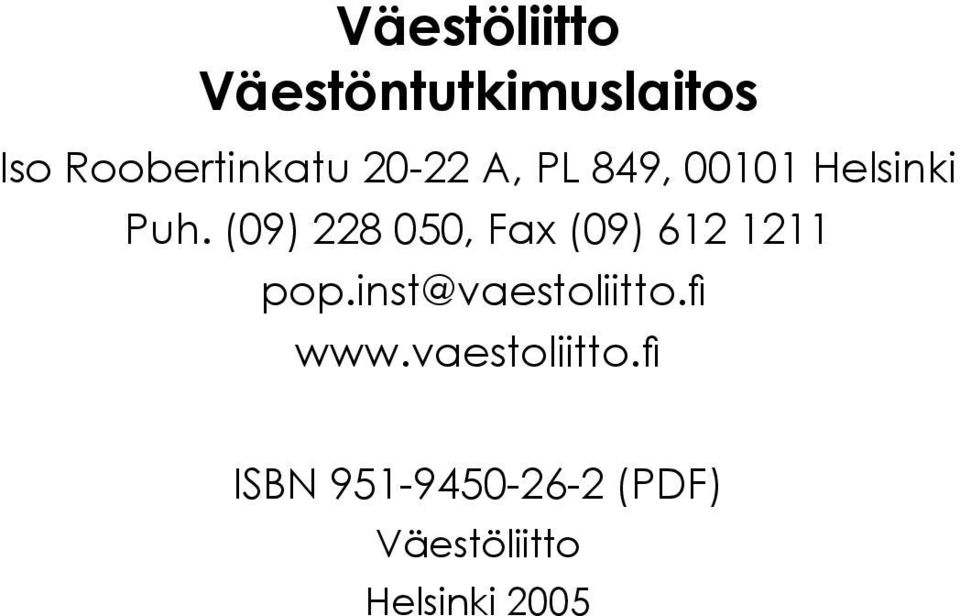 (09) 228 050, Fax (09) 612 1211 pop.inst@vaestoliitto.