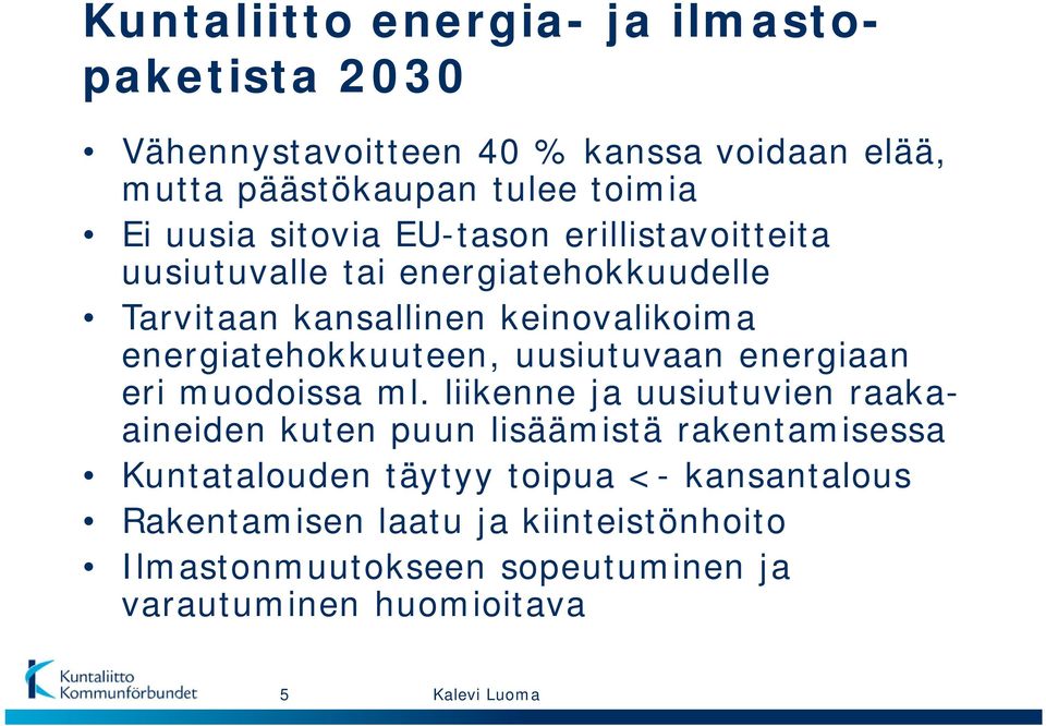 uusiutuvaan energiaan eri muodoissa ml.