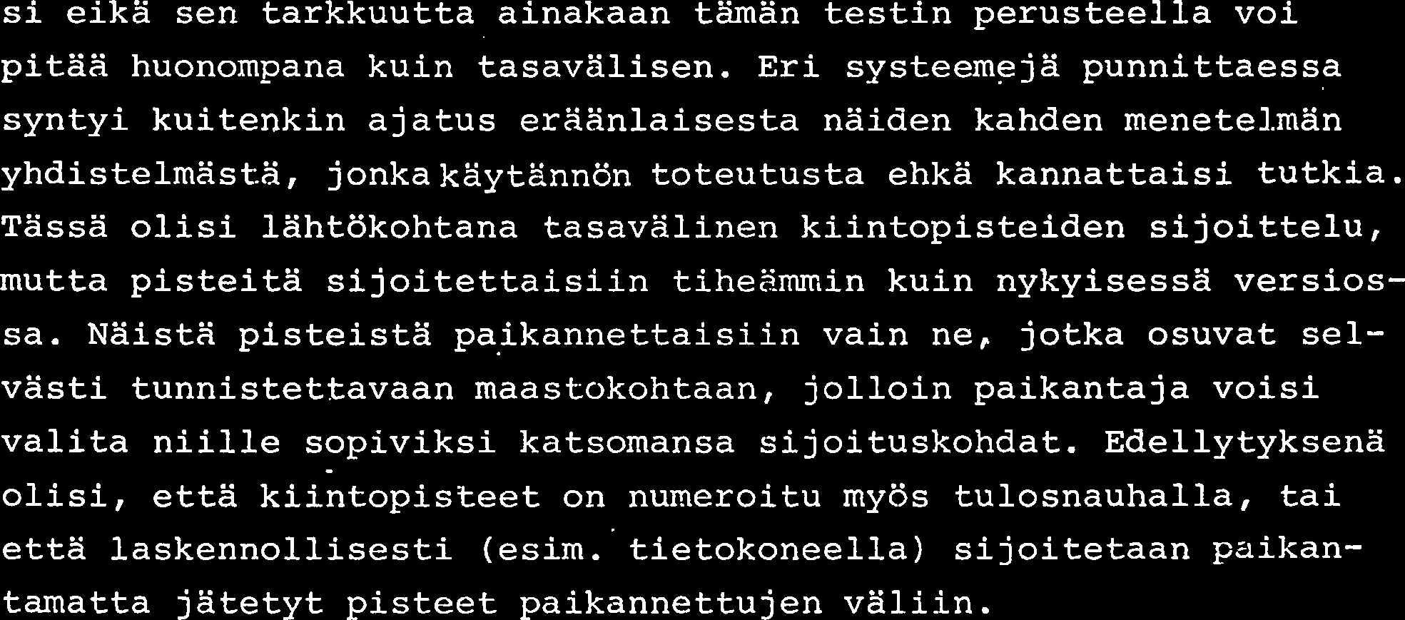 savalisessa systeemissa heikentaa yksityisen pisteen paikannusmahdollisuutta aikaisemmin mainittu mielivaltainen sijoittvminen.maastoon.