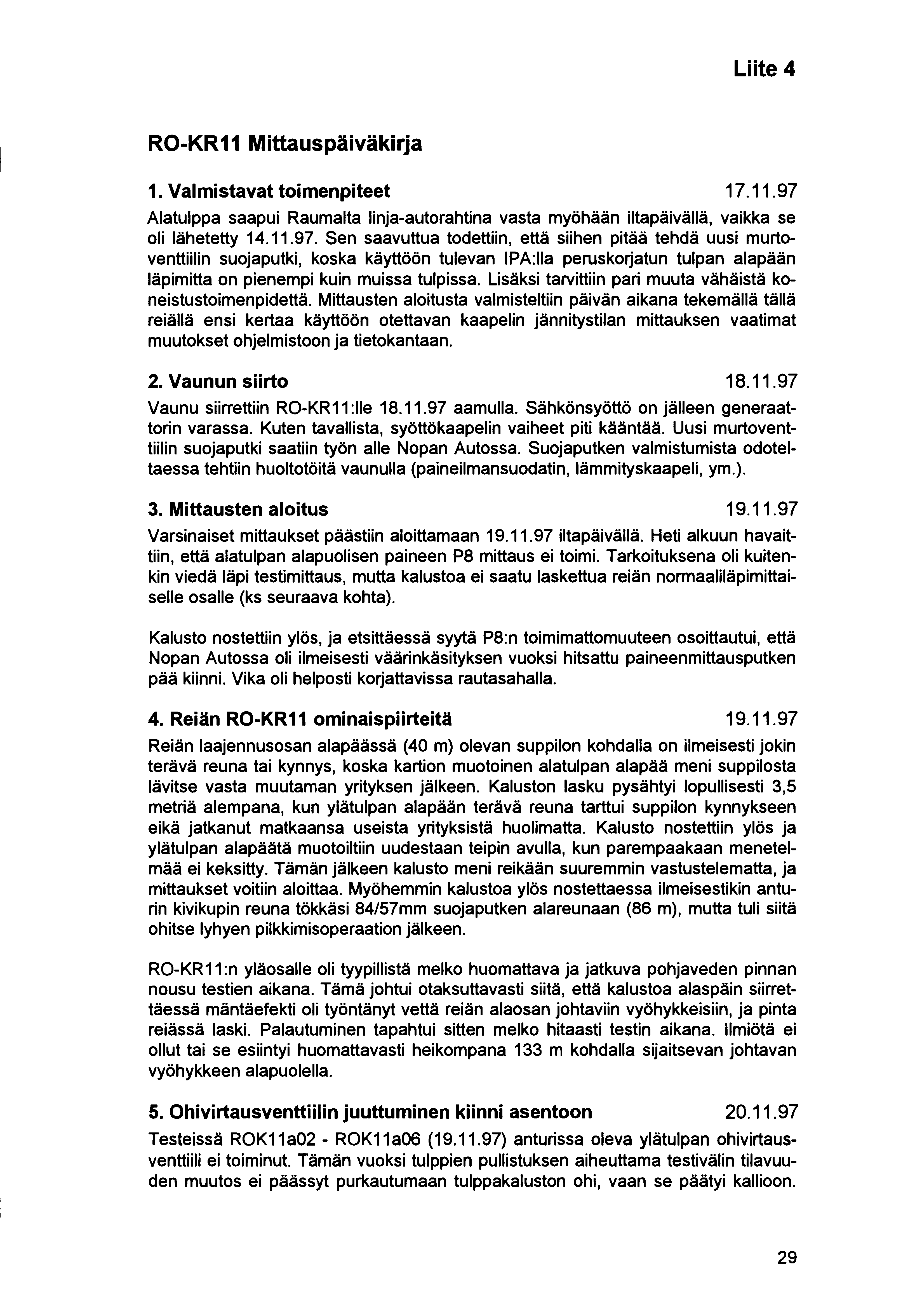 Liite 4 RO-KR11 Mittauspäiväkirja 1. Valmistavat toimenpiteet 17.11.97 