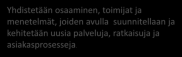 Avoin osallisuus ja asiakkuus - kärkihanke Luodaan uusi tapa suunnitella, toteuttaa ja kehittää asiakaspalvelua ja kaupungin Yhdistetään palveluita.