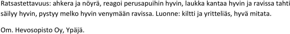 hyvin, pystyy melko hyvin venymään ravissa.