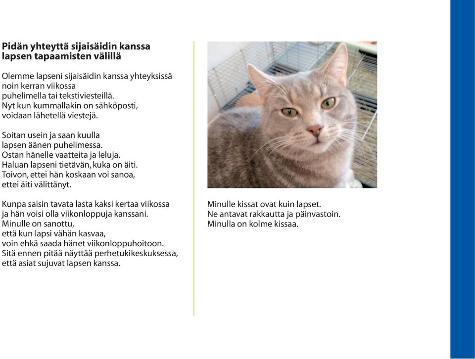 Toivon, ettei hän koskaan voi sanoa, ettei äiti välittänyt. Kunpa saisin tavata lasta kaksi kertaa viikossa ja hän voisi olla viikonloppuja kanssani.