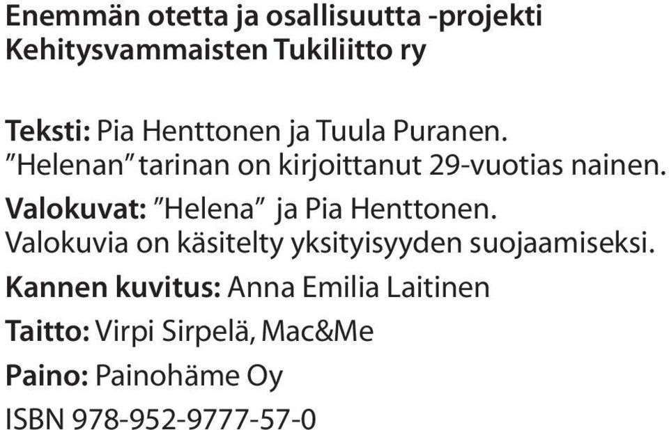 Valokuvat: Helena ja Pia Henttonen. Valokuvia on käsitelty yksityisyyden suojaamiseksi.