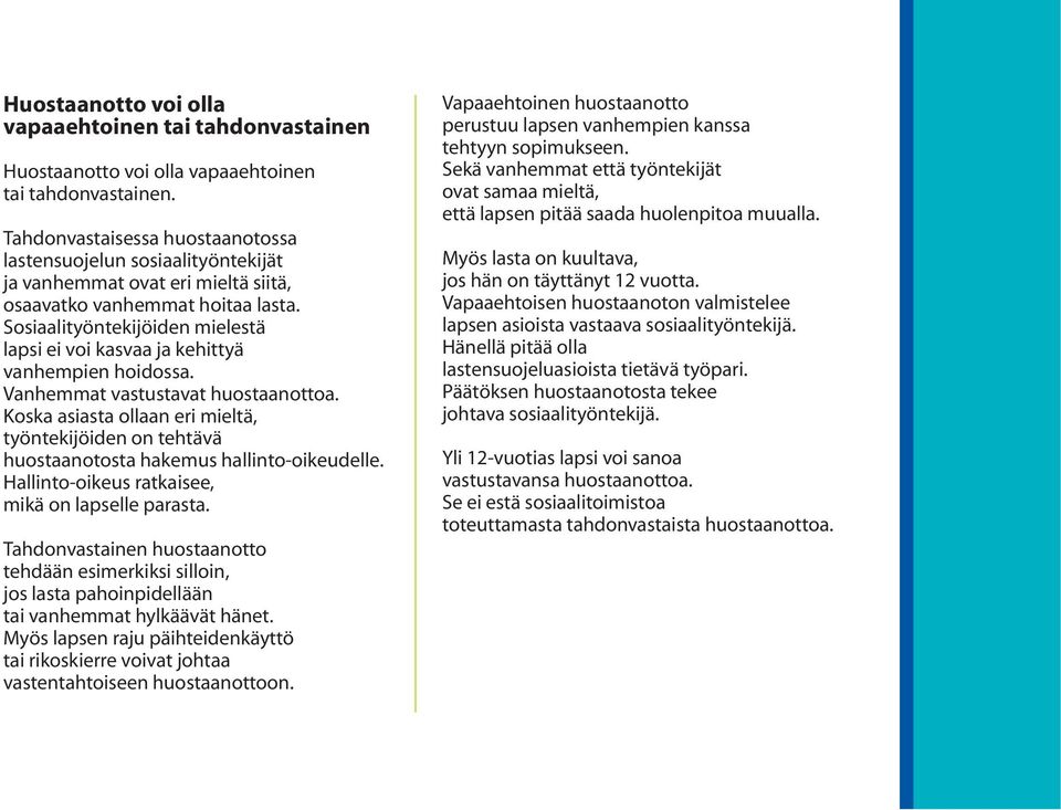Sosiaalityöntekijöiden mielestä lapsi ei voi kasvaa ja kehittyä vanhempien hoidossa. Vanhemmat vastustavat huostaanottoa.
