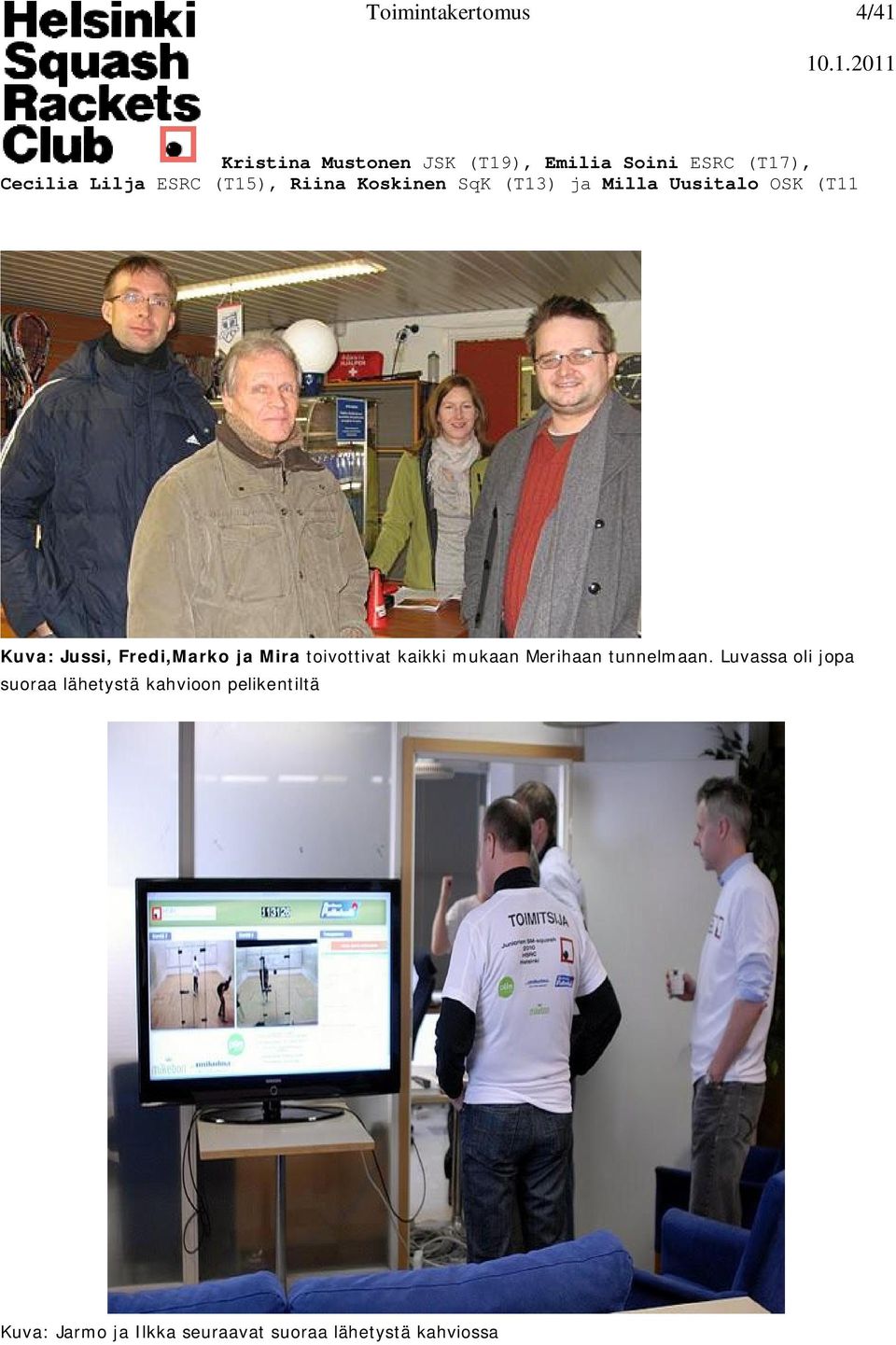 Fredi,Marko ja Mira toivottivat kaikki mukaan Merihaan tunnelmaan.