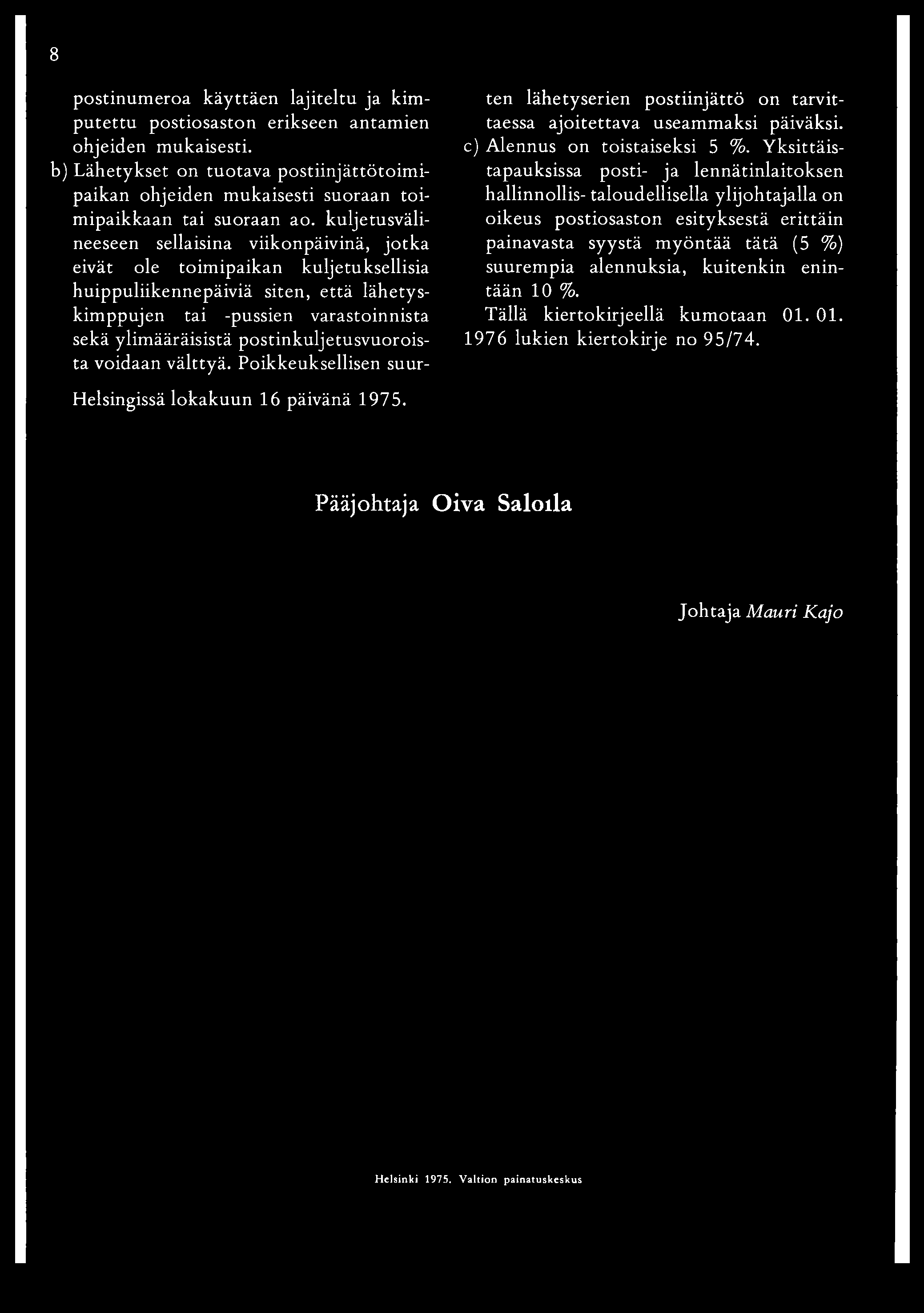 8 postinumeroa käyttäen lajiteltu ja kimputettu postiosaston erikseen antamien ohjeiden mukaisesti.