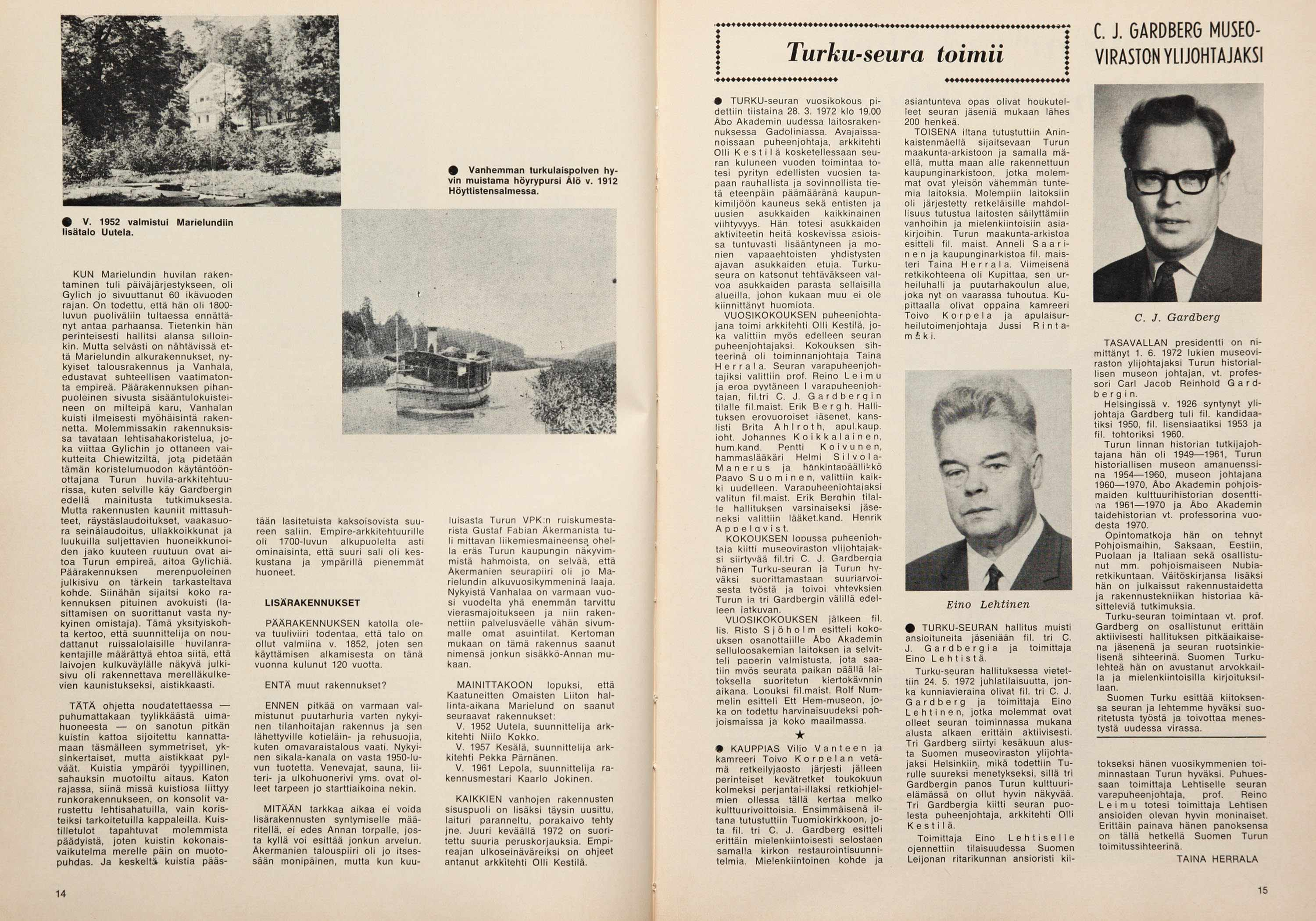 Turku-seura toim ii C. J. GARDBERG MUSEO VIRASTON YLIJOHTAJAKSI V. 1952 va lm is tu i M a rie lu n d iin lis ä ta lo U utela.