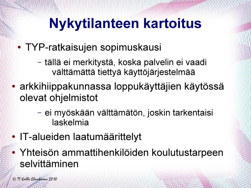 loppukäyttäjien käytössä olevat ohjelmistot ei myöskään välttämätön, joskin