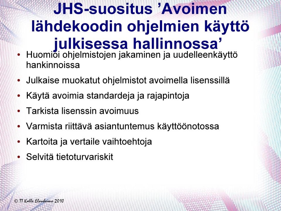 avoimella lisenssillä Käytä avoimia standardeja ja rajapintoja Tarkista lisenssin avoimuus