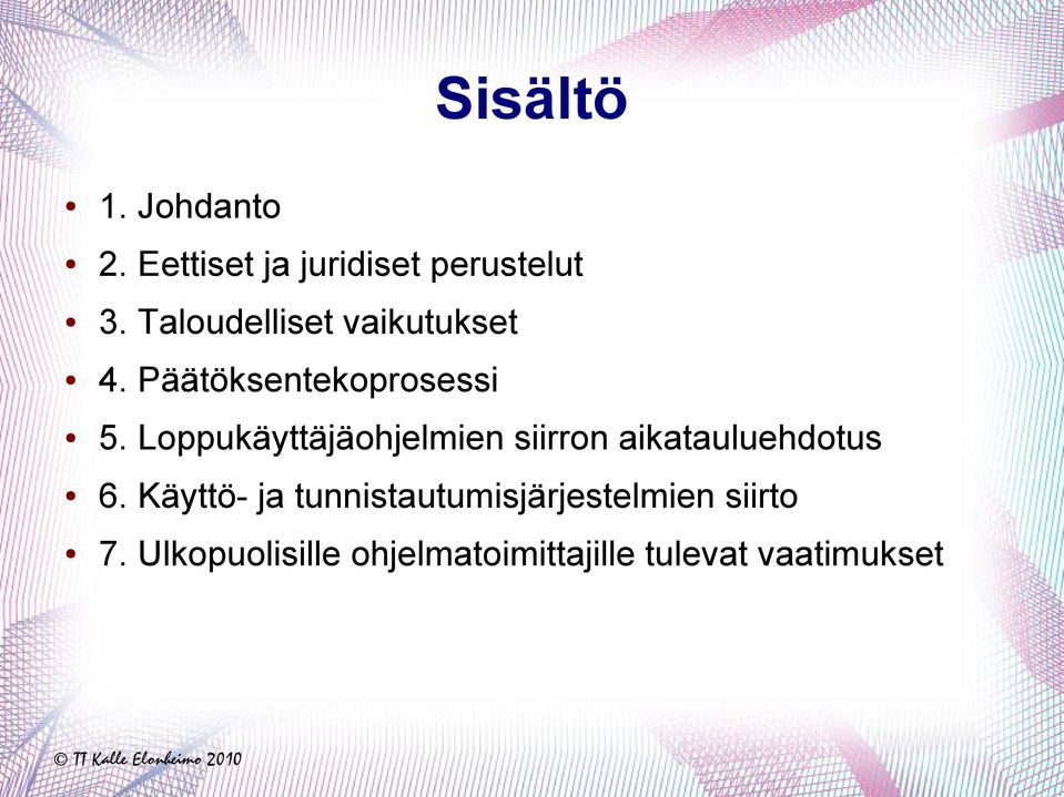 Loppukäyttäjäohjelmien siirron aikatauluehdotus 6.