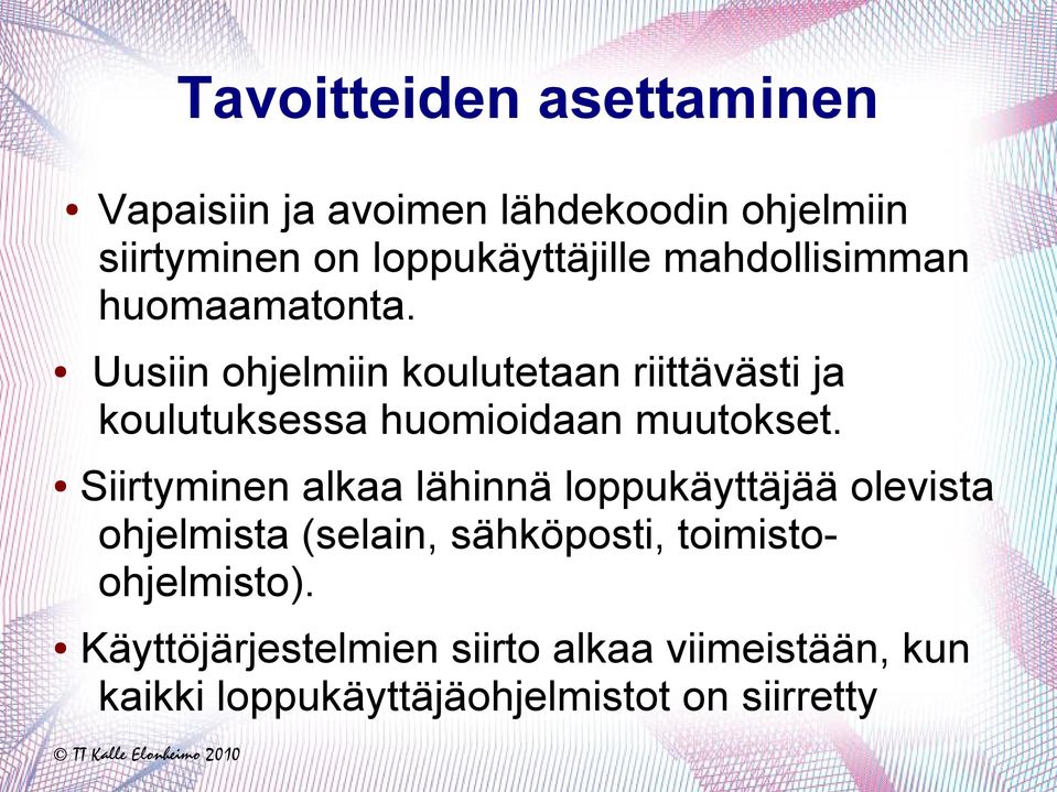 Uusiin ohjelmiin koulutetaan riittävästi ja koulutuksessa huomioidaan muutokset.