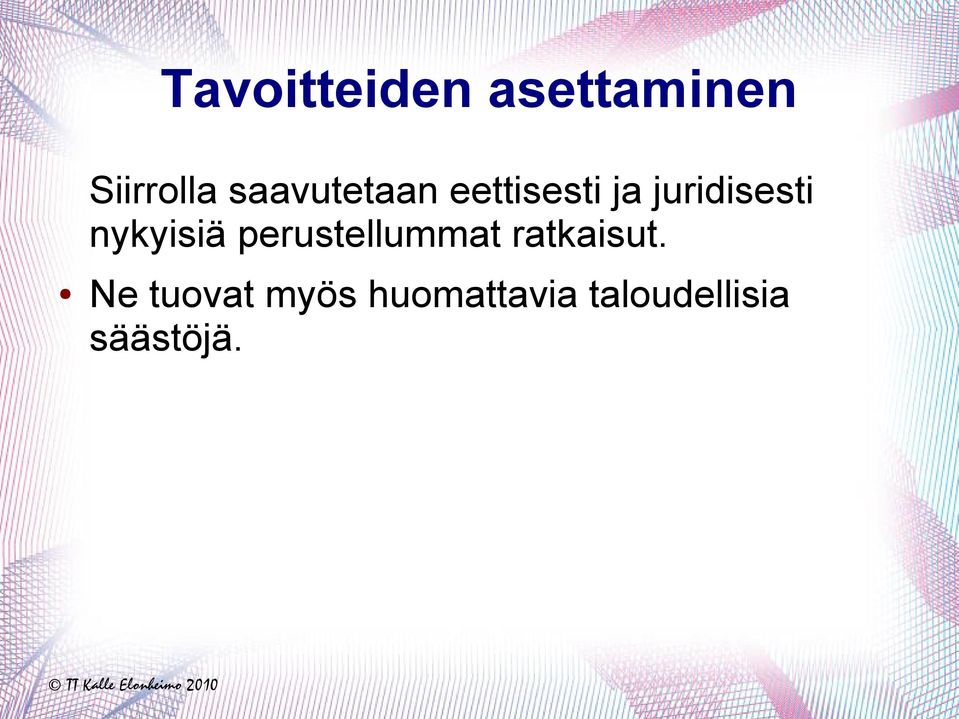 nykyisiä perustellummat ratkaisut.