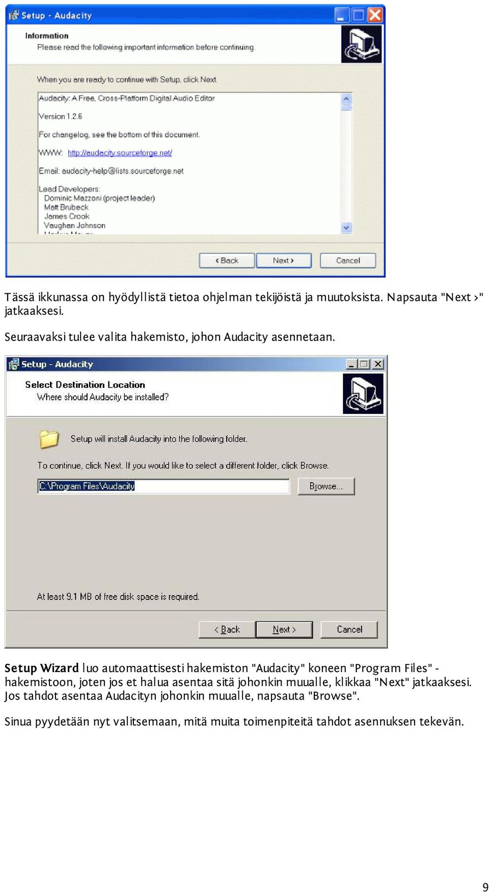 Setup Wizard luo automaattisesti hakemiston "Audacity" koneen "Program Files" - hakemistoon, joten jos et halua asentaa
