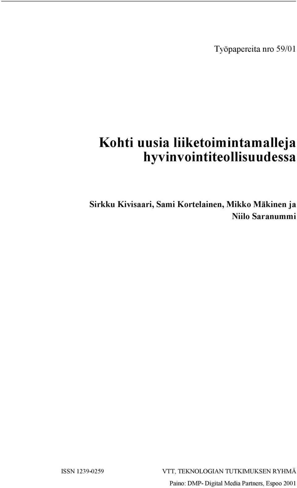Mikko Mäkinen ja Niilo Saranummi ISSN 1239-0259 VTT,