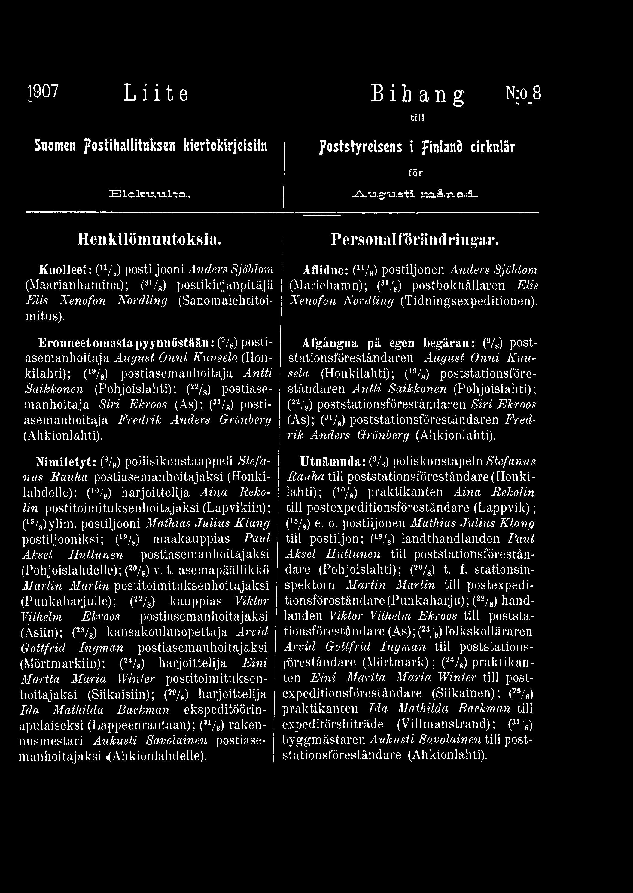 1907 L iite Suomen postihallituksen kiertokirjeisiin E l d s i a i a l t a,. B i h a n g N 0_8 tili Poststyrelsens i pinlanö cirkulär för -A.vi.g-u.sti Ma.åaa.a.tä.. Hcnkilömuutoksia.