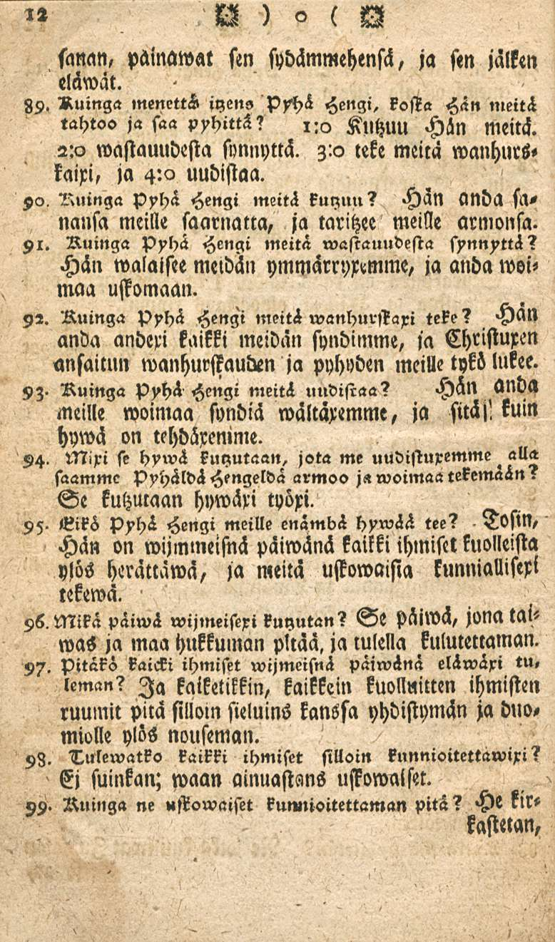 12 sanan, painamat sen sydämmehensä, ja sen jälken eläwät. 89. Ruinga menrttä» iyens Pyhi Hengi, kosta Hän meitä tahtoo ja saa pyhittä? KlltzUU Hän Meitä. 2:0 wastauudesta synnyttä.
