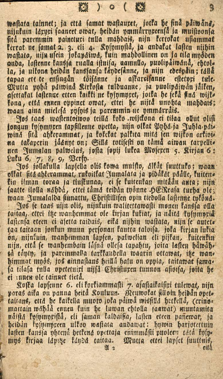 3»ostata talnntt: ja että samat wasiauxet, jotka he sinä päi»an«l, nijnkuin läxyxi saaneet owat, heidän ymmärryxeensä ia muistoonsa sitä paremmin paincturi tulla mahdais, nijn kertokat usiammat