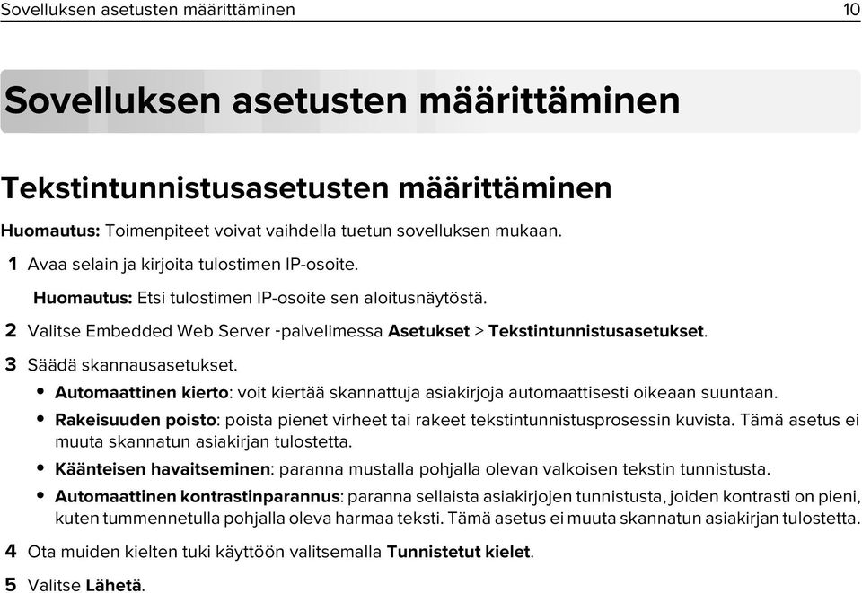 3 Säädä skannausasetukset. Automaattinen kierto: voit kiertää skannattuja asiakirjoja automaattisesti oikeaan suuntaan.