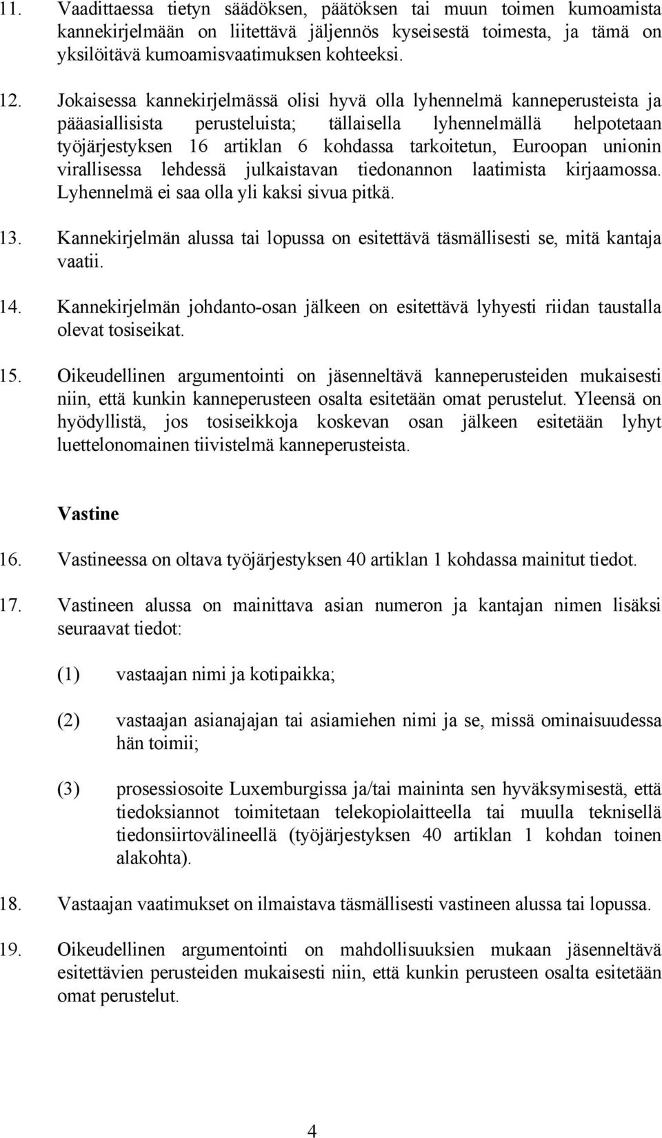 Euroopan unionin virallisessa lehdessä julkaistavan tiedonannon laatimista kirjaamossa. Lyhennelmä ei saa olla yli kaksi sivua pitkä. 13.