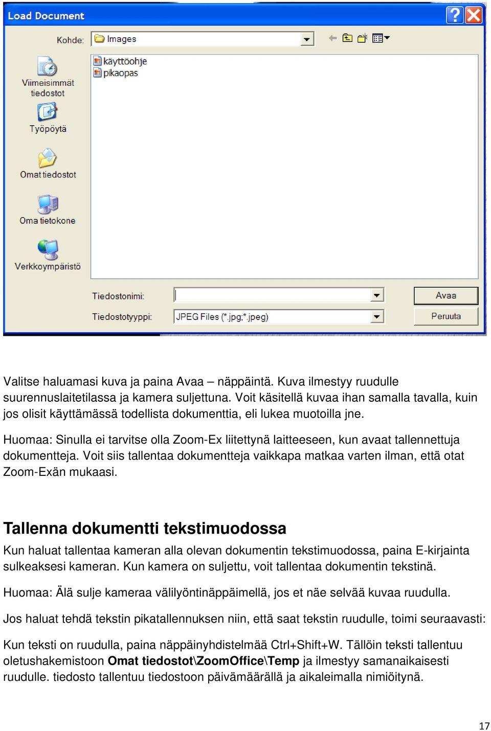 Huomaa: Sinulla ei tarvitse olla Zoom-Ex liitettynä laitteeseen, kun avaat tallennettuja dokumentteja. Voit siis tallentaa dokumentteja vaikkapa matkaa varten ilman, että otat Zoom-Exän mukaasi.