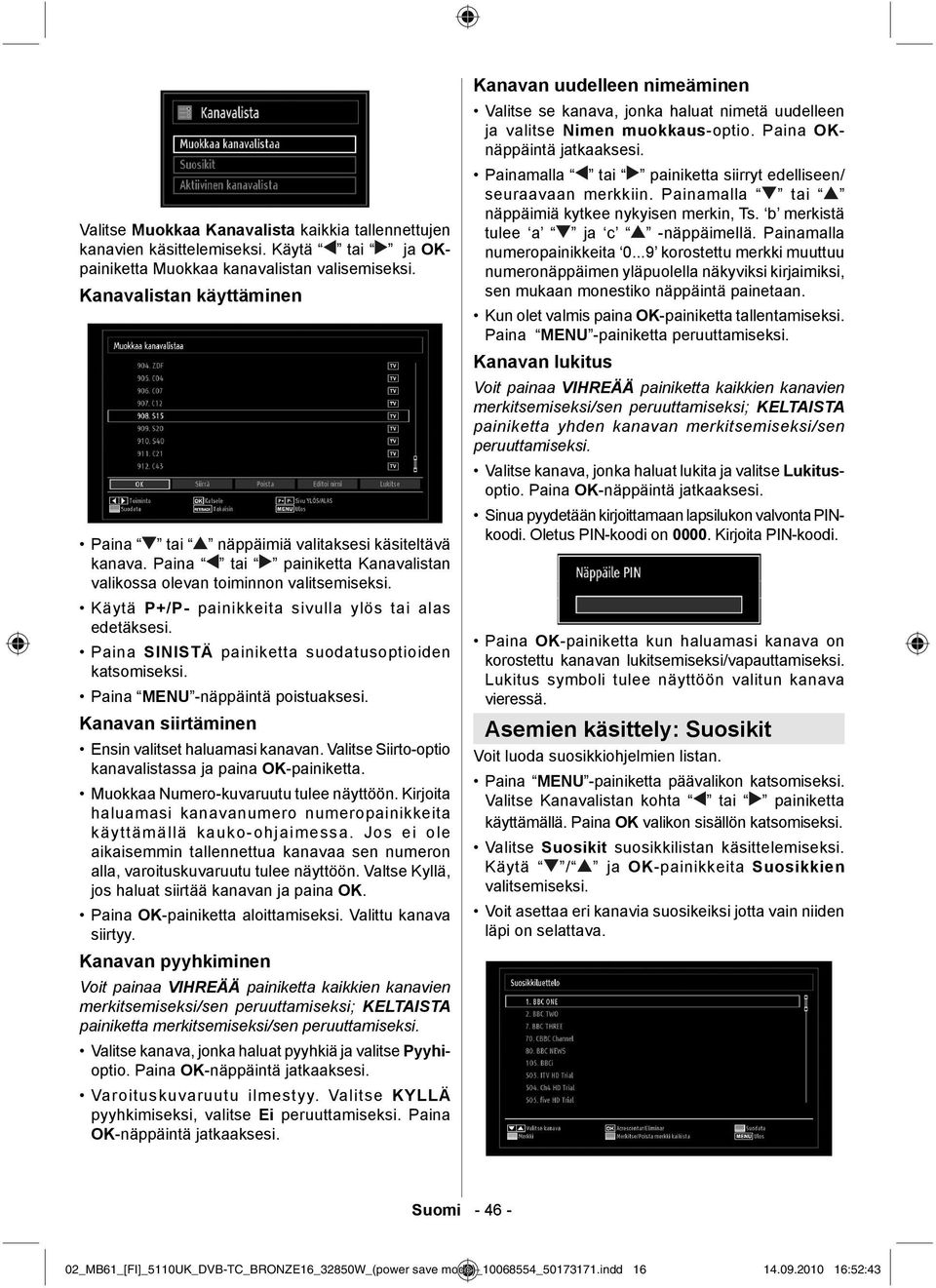 Käytä P+/P- painikkeita sivulla ylös tai alas edetäksesi. Paina SINISTÄ painiketta suodatusoptioiden katsomiseksi. Paina MENU -näppäintä poistuaksesi.