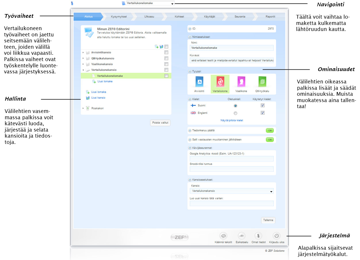 apua ongelmaasi tästä dokumentista etkä Editorista, ota yhteyttä osoitteeseen support@zef.fi ZEF Editor -käyttöliittymä Alla näkyvä ZEF Editorin aloitusikkuna on lähtöpisteesi vertailukoneen luontiin.
