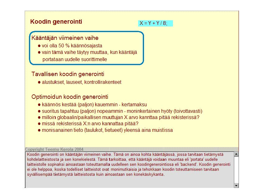 Koodin generointi X =Y + Y / 8 ' Kääntäjän viimeinen vaihe voi olla 50 o/o käännösajasta vain tämä vaihe täytyy muuttaa, kun kääntäjä portalaan uudelle suoritti me IIe Tavallisen koodin generointi