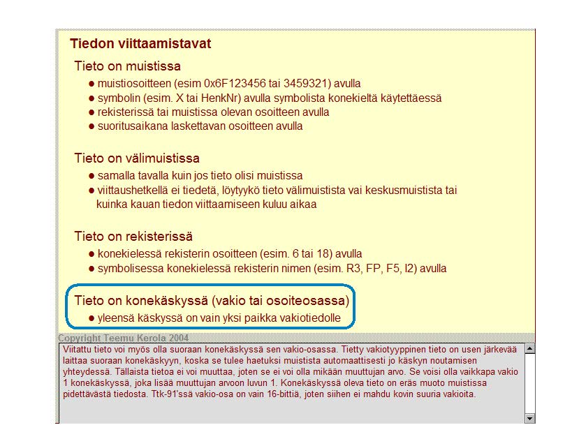 Tiedon viittaamistavat Tieto on muistissa muistiosoitteen (esim Ox6F123456 tai 3459321) avulla symbolin (esim.