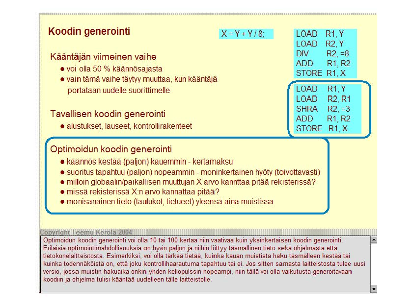 Koodin generointi Kääntäjän viimeinen vaihe voi olla 50 o/o käännösajasta vain tämä vaihe täytyy nnuuttaa, kun kääntäjä portalaan uudelle suoritti me IIe Tavallisen koodin generointi alustukset,