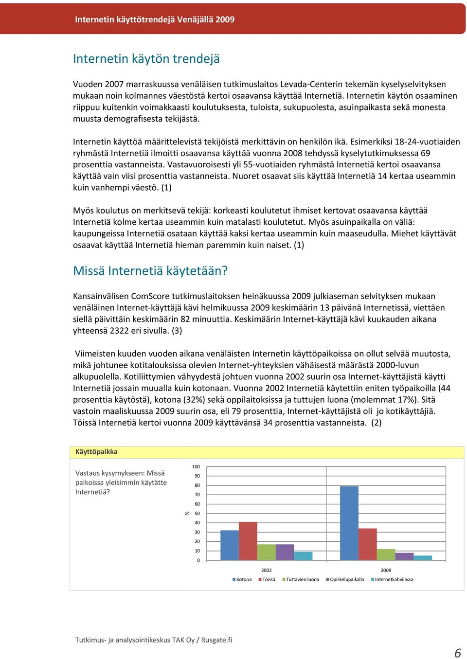 Internetin käyttöä määrittelevistä tekijöistä merkittävin on henkilön ikä.