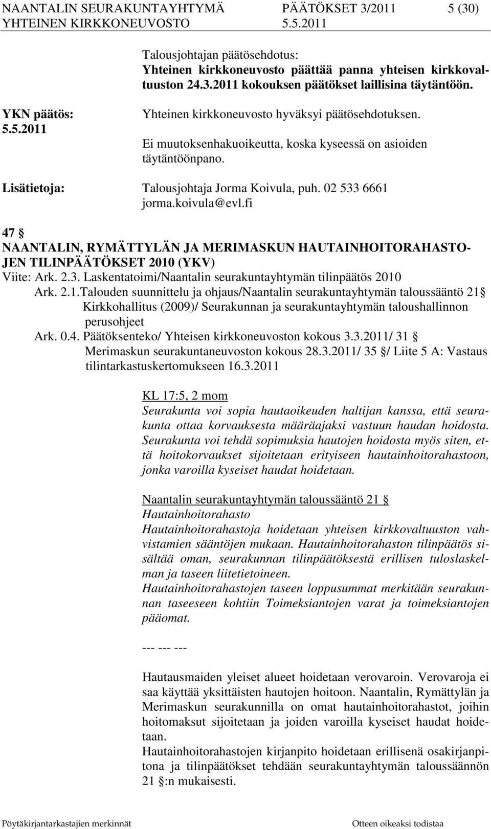 47 NAANTALIN, RYMÄTTYLÄN JA MERIMASKUN HAUTAINHOITORAHASTO- JEN TILINPÄÄTÖKSET 2010