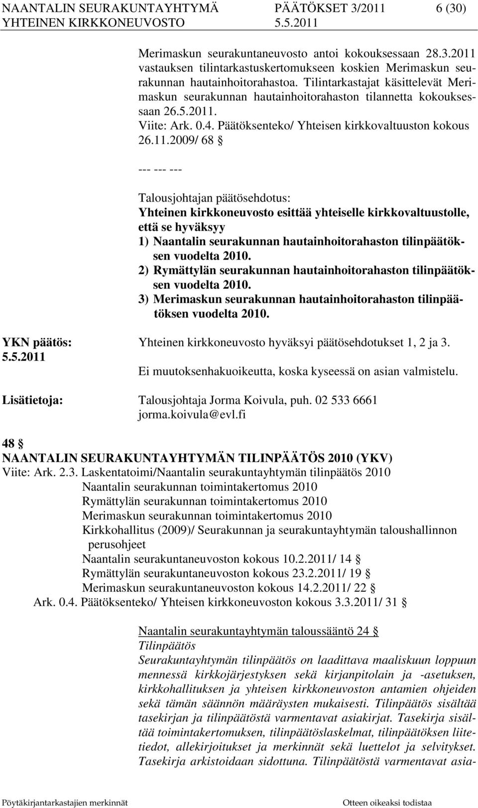 Viite: Ark. 0.4. Päätöksenteko/ Yhteisen kirkkovaltuuston kokous 26.11.