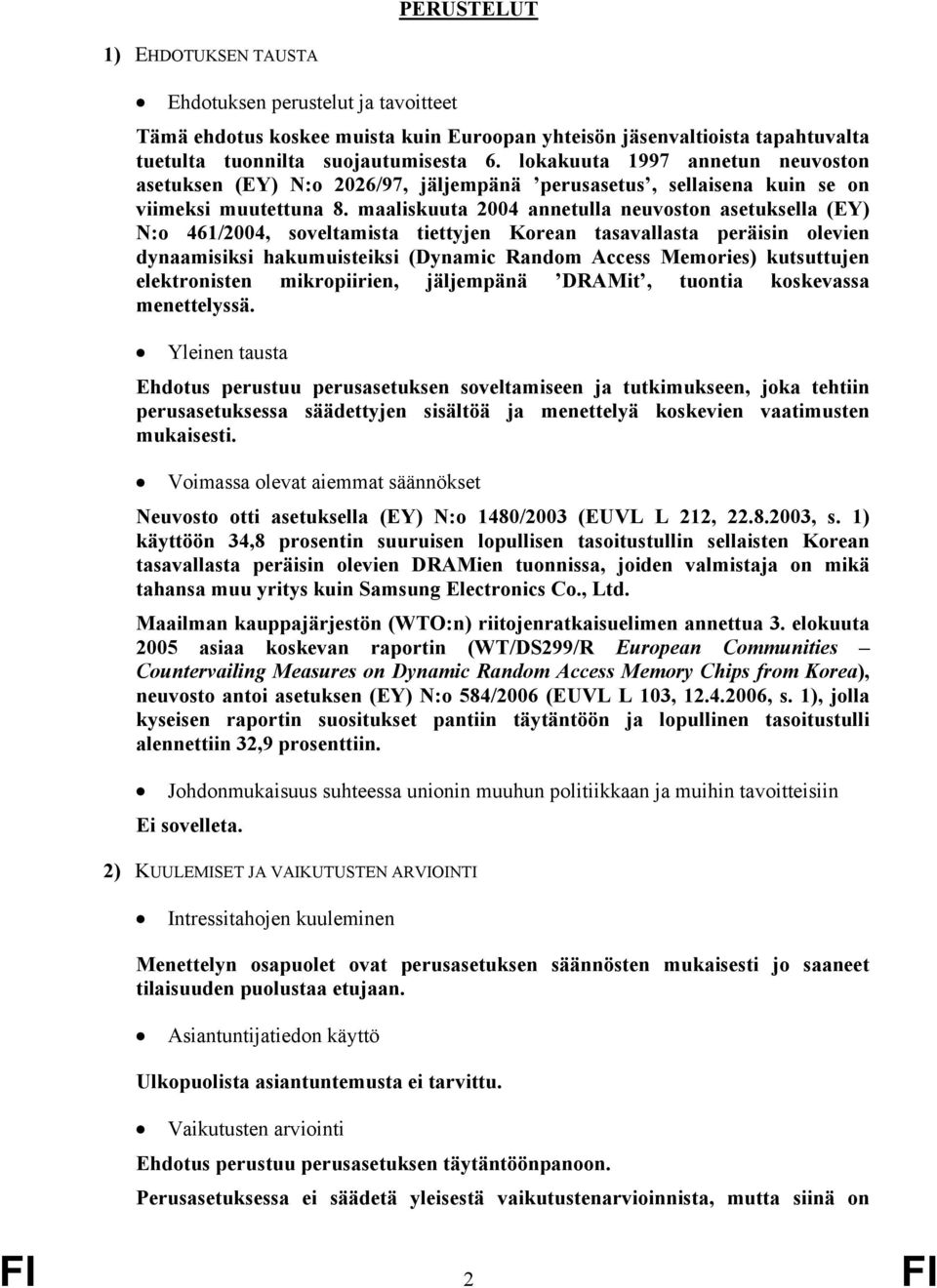 maaliskuuta 2004 annetulla neuvoston asetuksella (EY) N:o 461/2004, soveltamista tiettyjen Korean tasavallasta peräisin olevien dynaamisiksi hakumuisteiksi (Dynamic Random Access Memories)