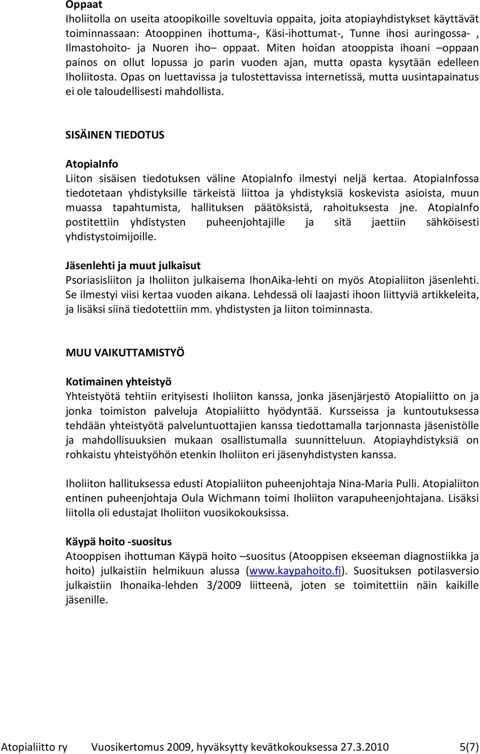 Opas on luettavissa ja tulostettavissa internetissä, mutta uusintapainatus ei ole taloudellisesti mahdollista.