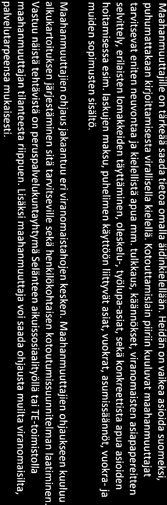 5 Maahanmuuttajifle on tärkeää saada tietoa omaha aidinkielellään. Heidän on vaikea asioida suomeksi, puhumattakaan kirjoittamisesta virahhisehha kiehehlä.