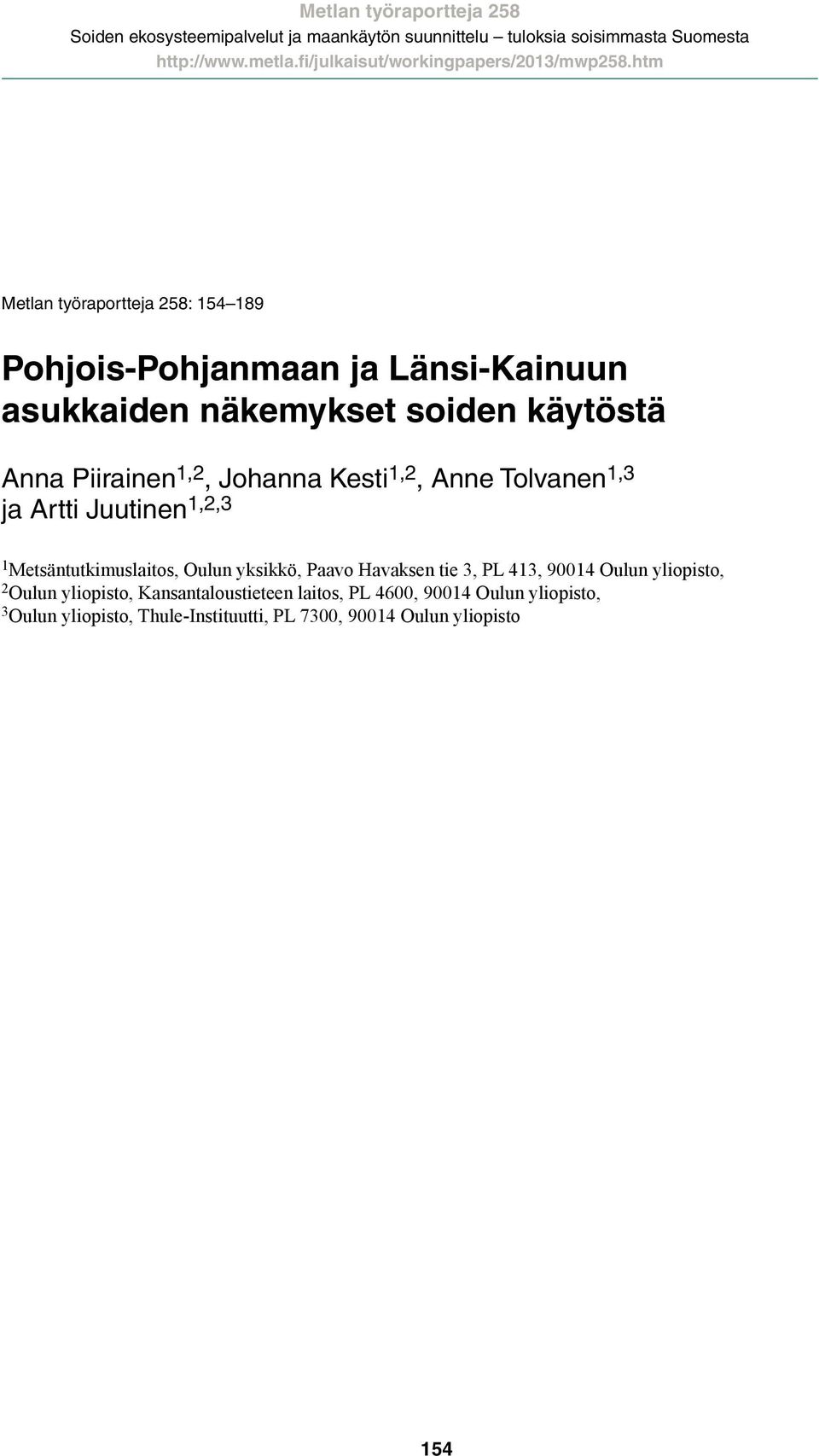 1,3 ja Artti Juutinen 1,2,3 1 Metsäntutkimuslaitos, Oulun yksikkö, Paavo Havaksen tie 3, PL 413, 90014 Oulun yliopisto, 2 Oulun