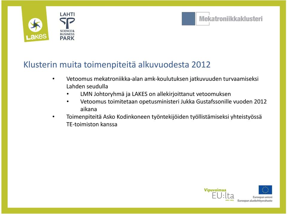 allekirjoittanut vetoomuksen Vetoomus toimitetaan opetusministeri Jukka Gustafssonille
