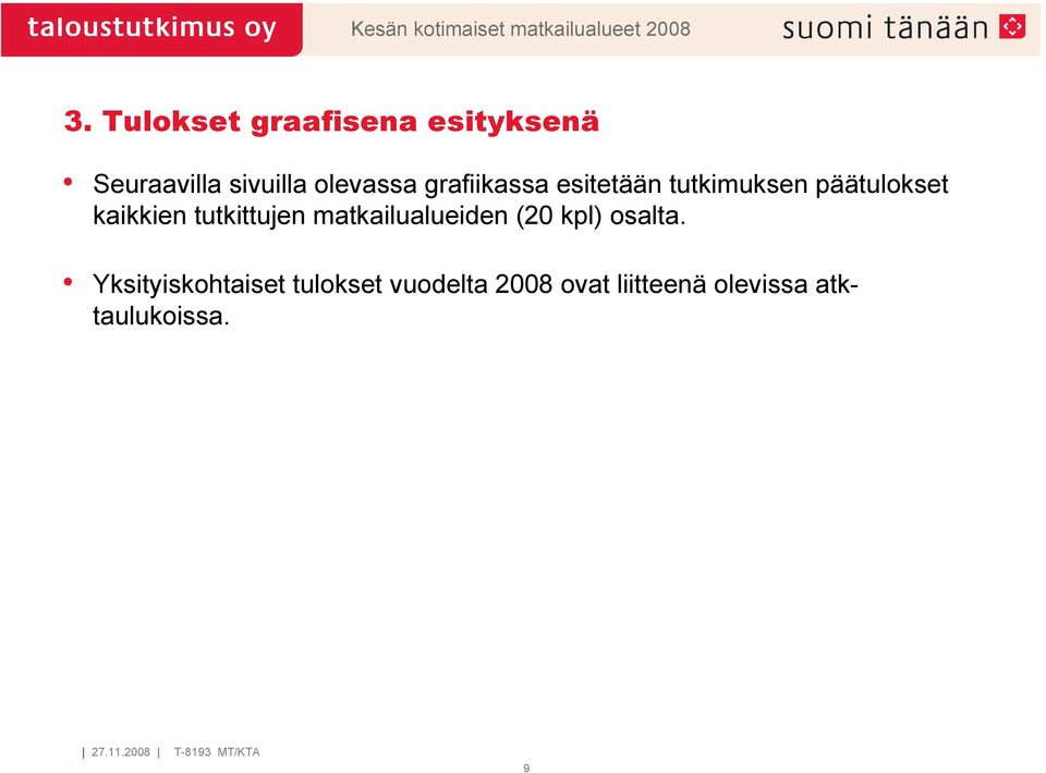 grafiikassa esitetään tutkimuksen päätulokset kaikkien tutkittujen