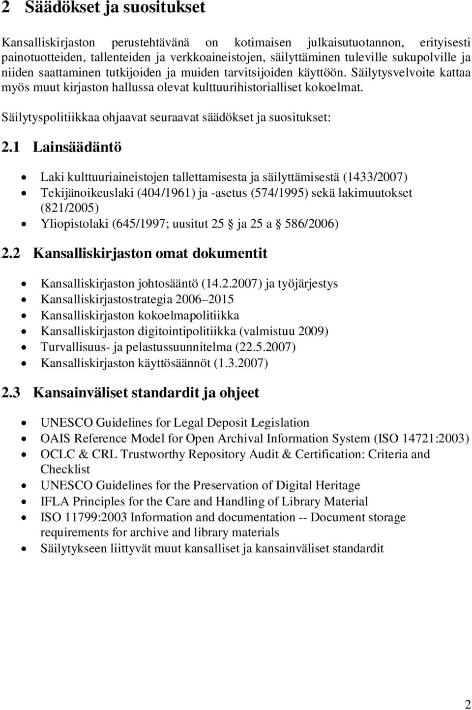 Säilytyspolitiikkaa ohjaavat seuraavat säädökset ja suositukset: 2.