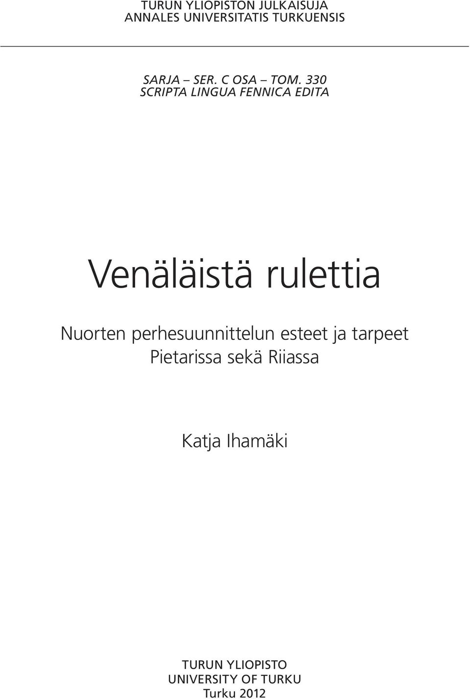 330 SCRIPTA LINGUA FENNICA EDITA Venäläistä rulettia Nuorten