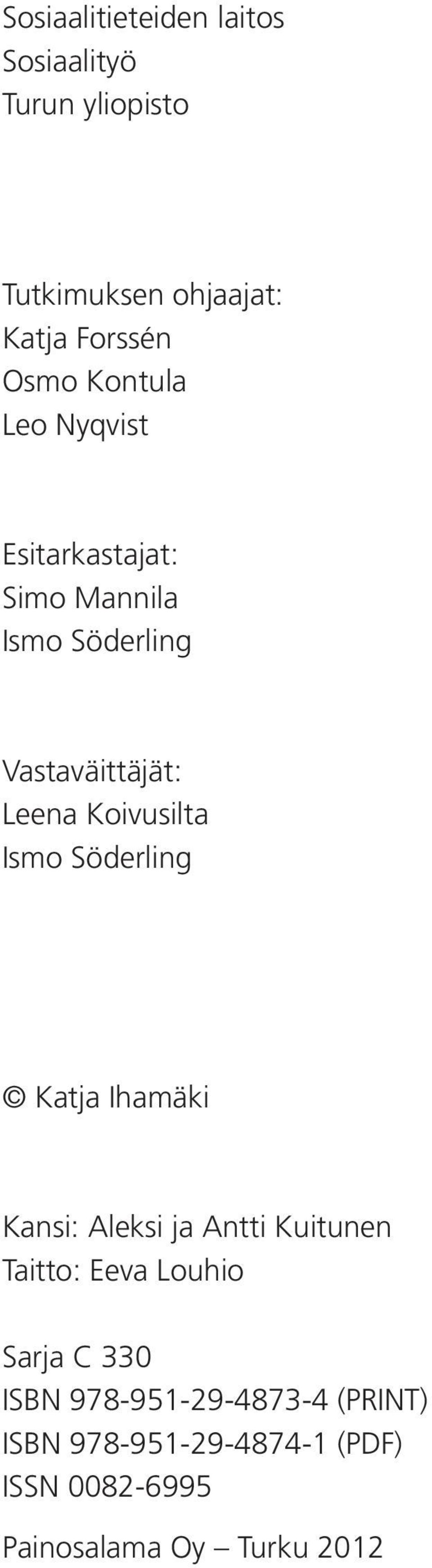Koivusilta Ismo Söderling Katja Ihamäki Kansi: Aleksi ja Antti Kuitunen Taitto: Eeva Louhio