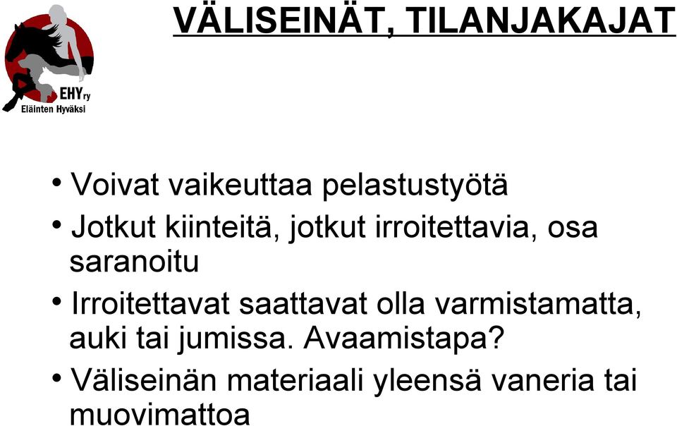 Irroitettavat saattavat olla varmistamatta, auki tai