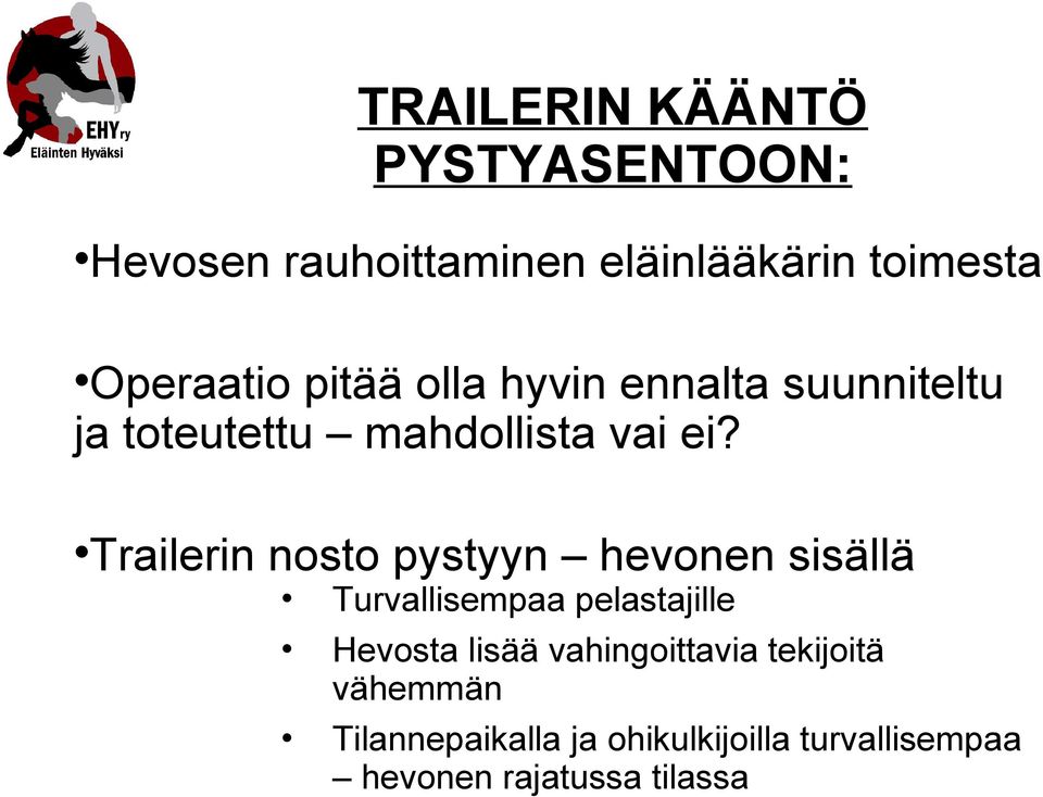 Trailerin nosto pystyyn hevonen sisällä Turvallisempaa pelastajille Hevosta lisää