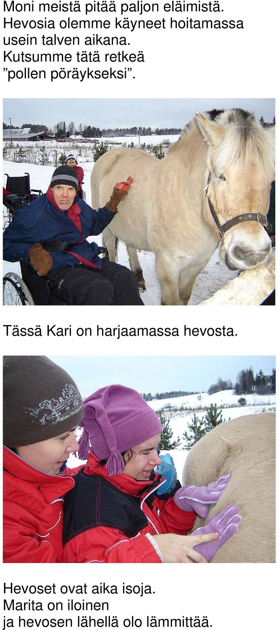 Kutsumme tätä retkeä pollen pöräykseksi.